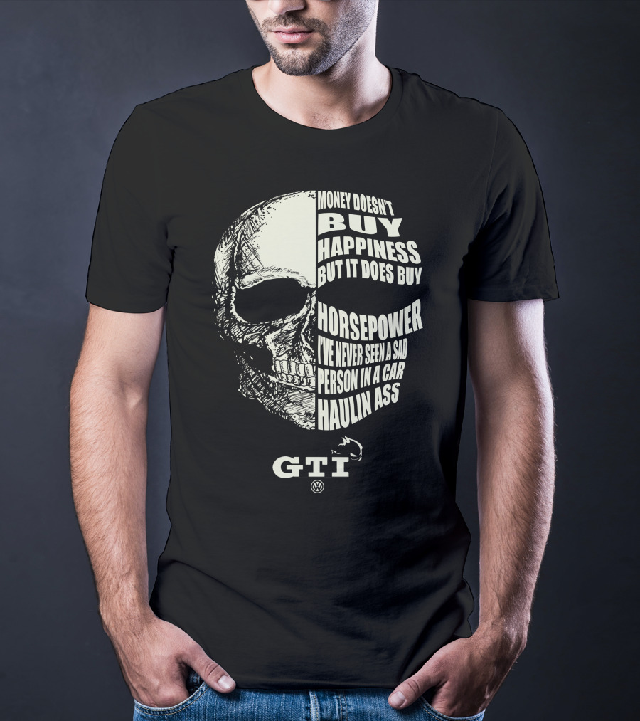 Money Doesn't Buy Happiness But It Does Buy Horsepower GTI T-Shirt