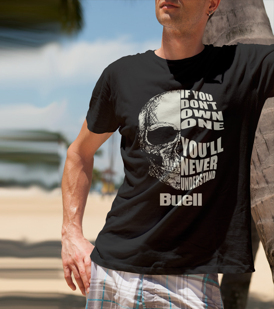 Buell If You Don't Own One You'll Never Understand Skull T-Shirt