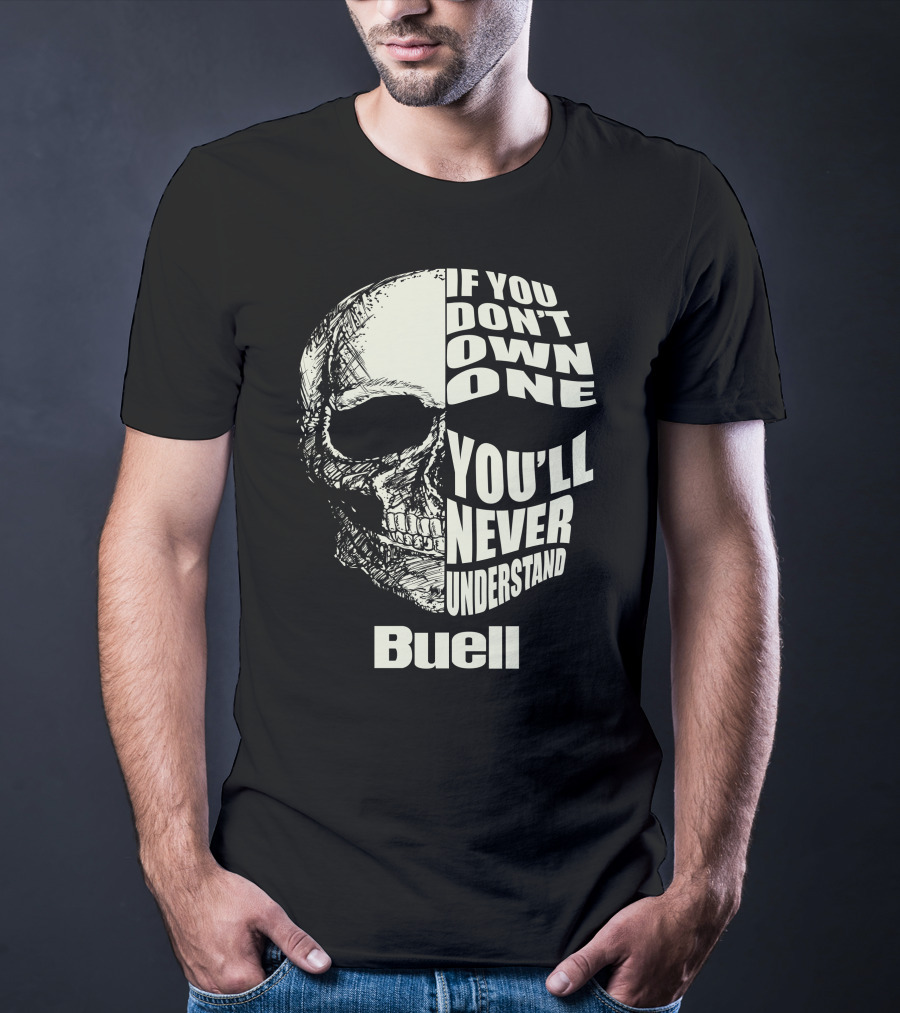 Buell If You Don't Own One You'll Never Understand Skull T-Shirt