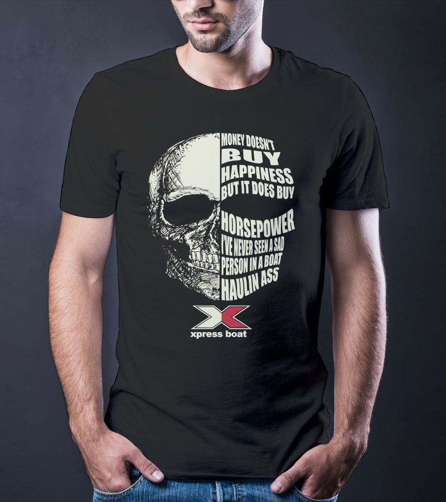 Money Doesn't Buy Happiness But It Does Buy Horsepower Xpress Boat Skull T-Shirt