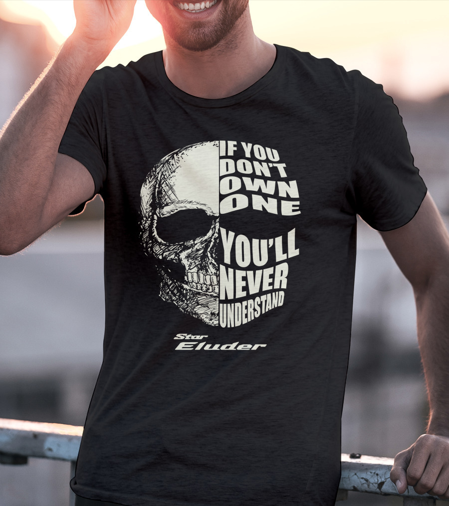 If You Don't Own One You'll Never Understand Star Eluder T-Shirt