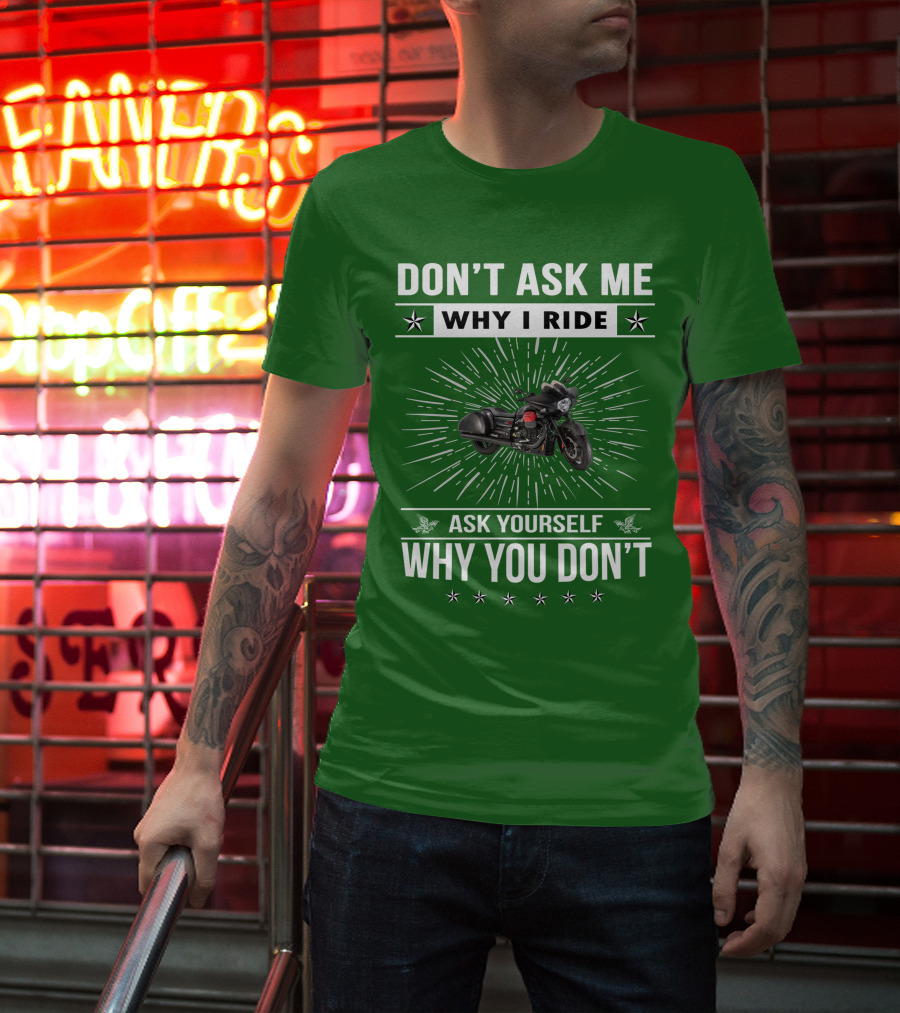 Don't Ask ME Why I Ride Ask Yourself Why You Don't Moto Guzzi Mgx T-Shirt