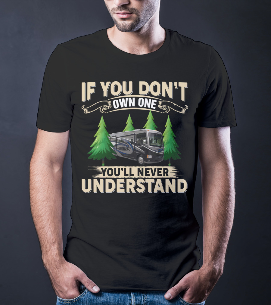 If You Don't Own One You'll Never Understand T-Shirt