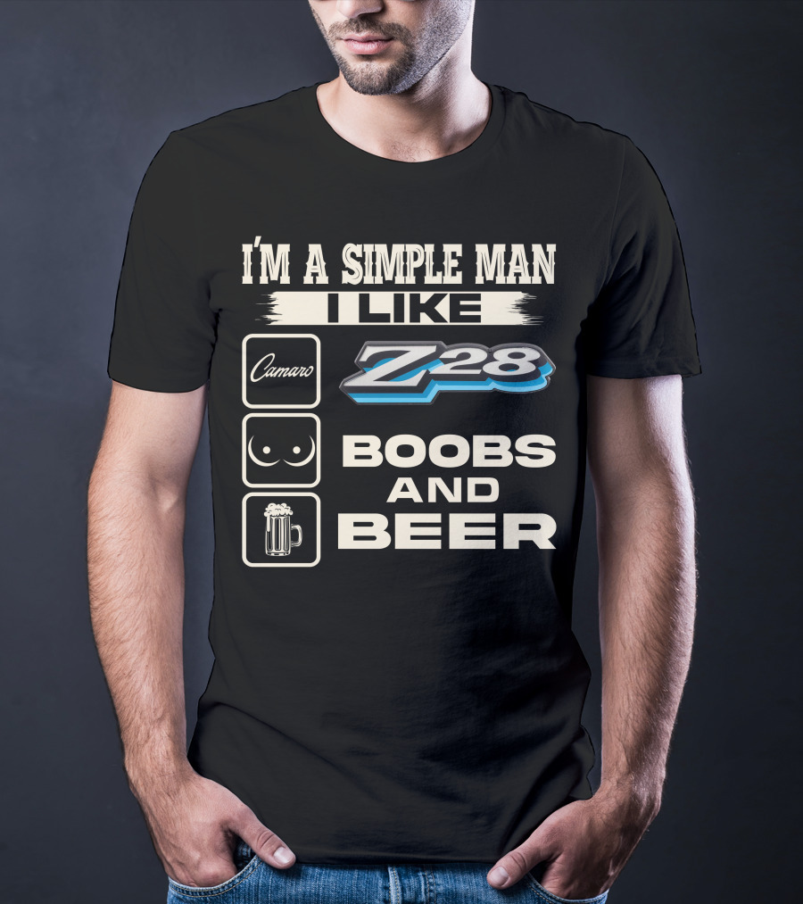 I'm A Simple Man I Like Camaro Z28 Boobs And Beer T-Shirt