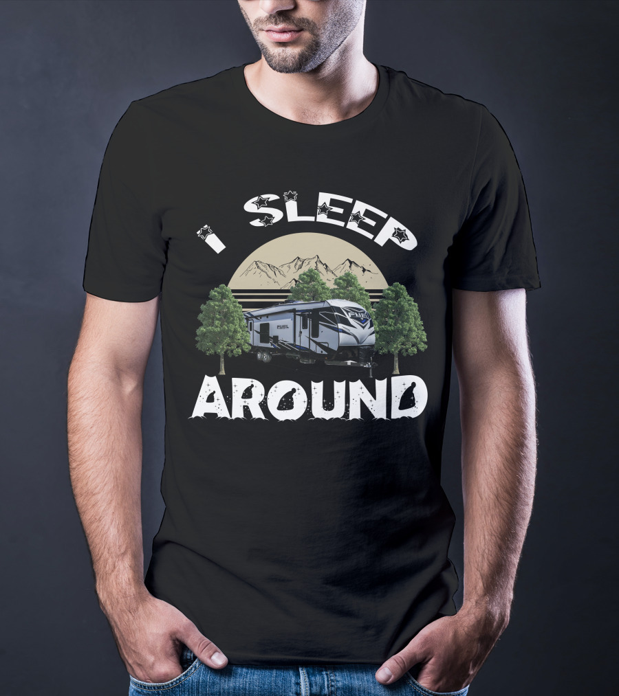 I Sleep Around Heartland Toy Haulers Fuel Mountain Camping T-Shirt