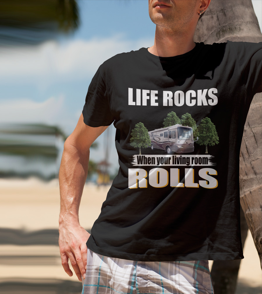 LIFE ROCKS When Your Living Room Rolls Newmar Kountry Star T-Shirt