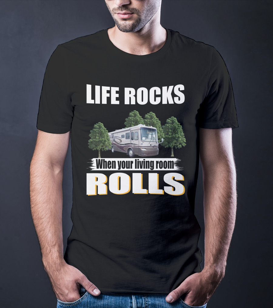 LIFE ROCKS When Your Living Room Rolls Newmar Kountry Star T-Shirt