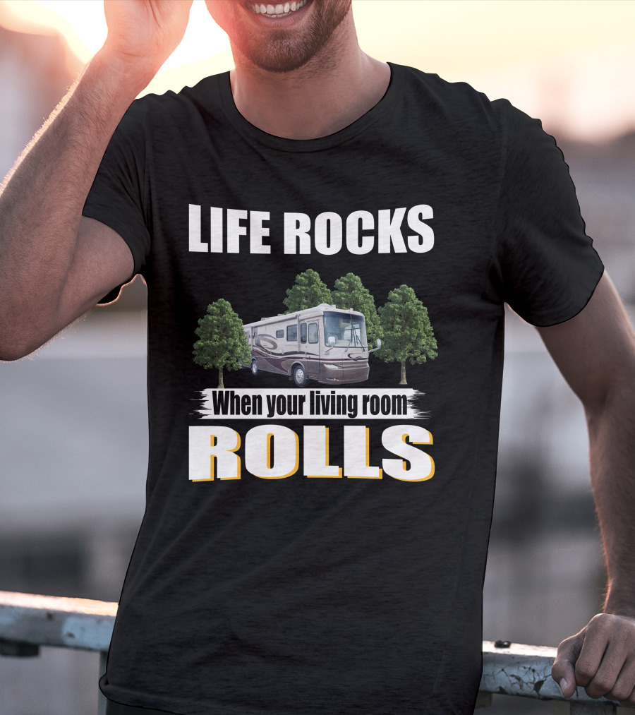 LIFE ROCKS When Your Living Room Rolls Newmar Kountry Star T-Shirt