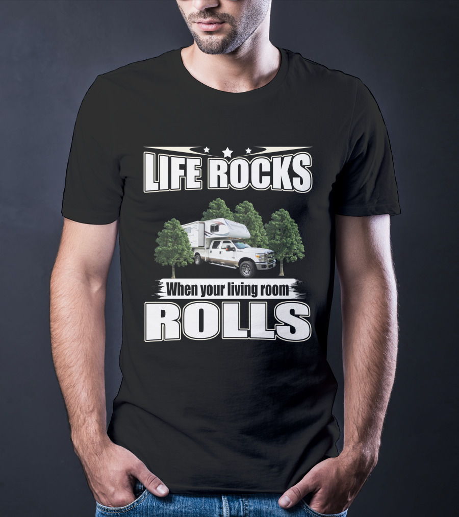 Life Rocks When Your Living Room Rolls Adventure Truck Camper T-Shirt