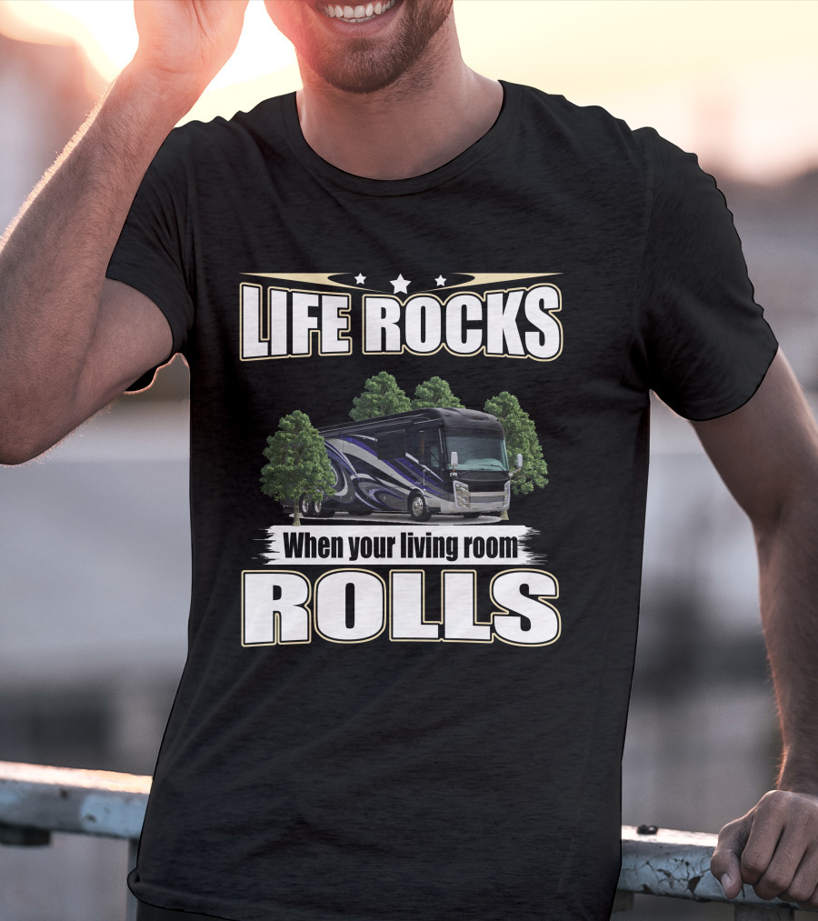 LIFE ROCKS When Your Living Room Rolls Entegra Anthem T-Shirt