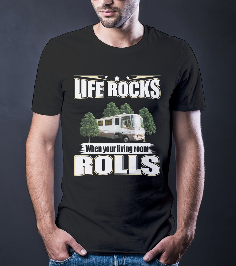 LIFE ROCKS When Your Living Room ROLLS Fleetwood PA 37s RV T-Shirt