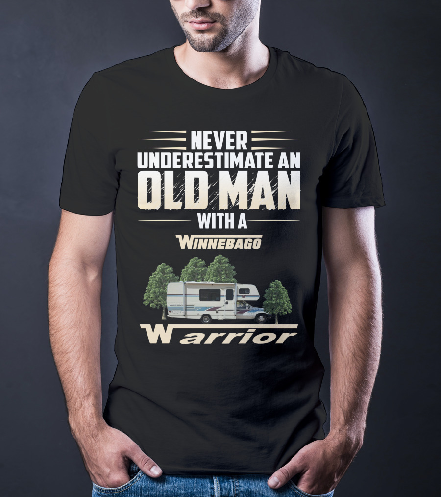 Never Underestimate An Old Man With A Winnebago Warrior T-Shirt