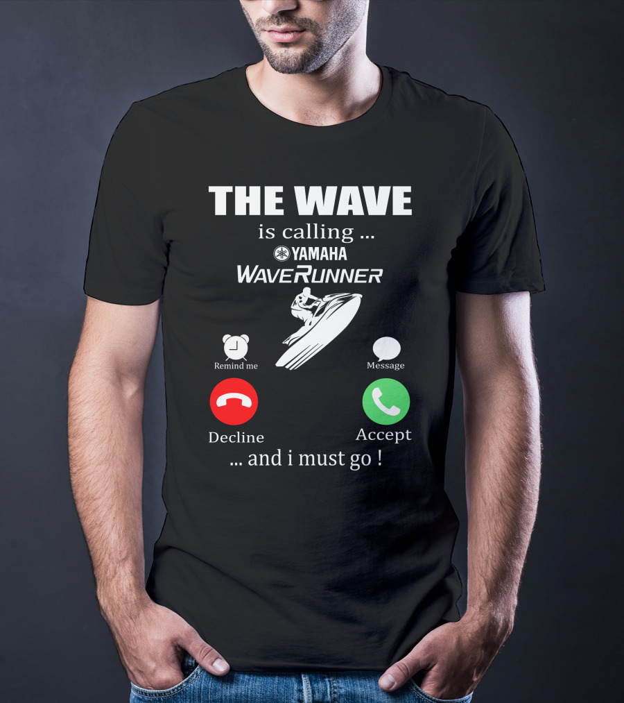 The Wave Is Calling Yamaha WaveRunner Decline Accept T-Shirt