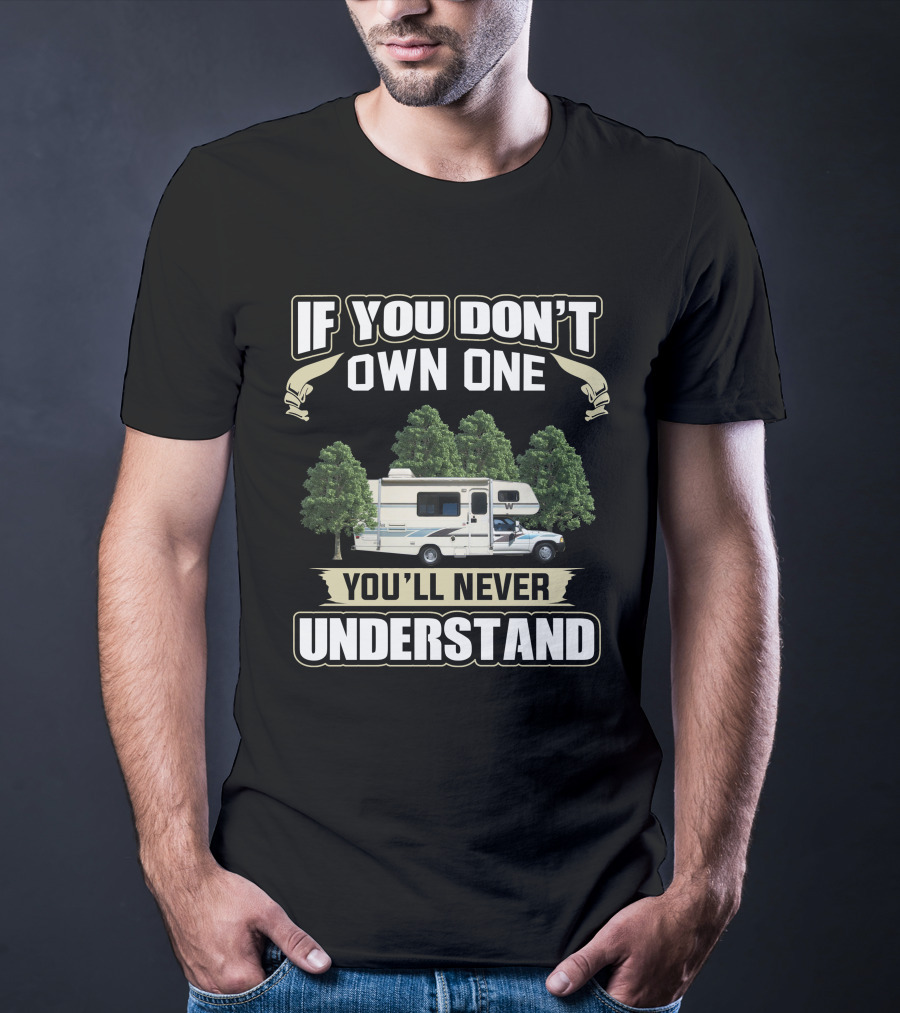 If You Don't Own One You'll Never Understand Toyota Warrior Motorhome T-Shirt