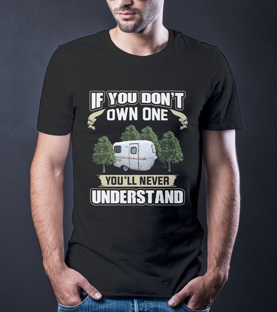 If You Don't Own One You'll Never Understand Scamp 13 Trailer T-Shirt
