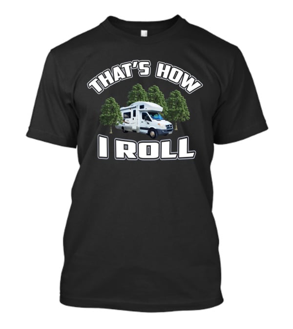 THAT'S HOW I ROLL Winnebago View 24H T-Shirt