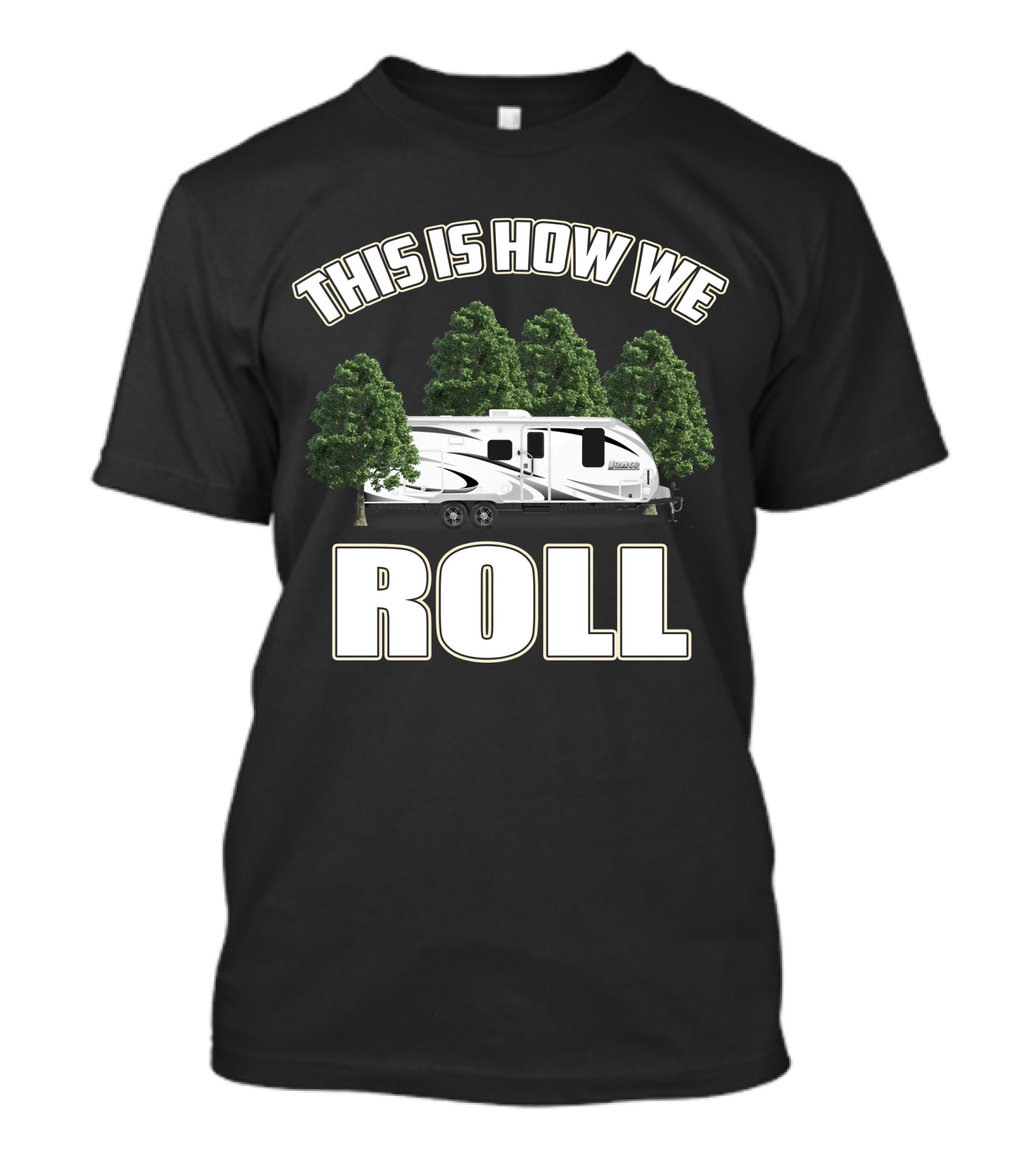 This Is How We Roll Lance 1575 Travel Trailer T-Shirt
