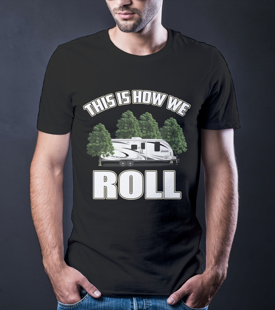 This Is How We Roll Lance 1575 Travel Trailer T-Shirt