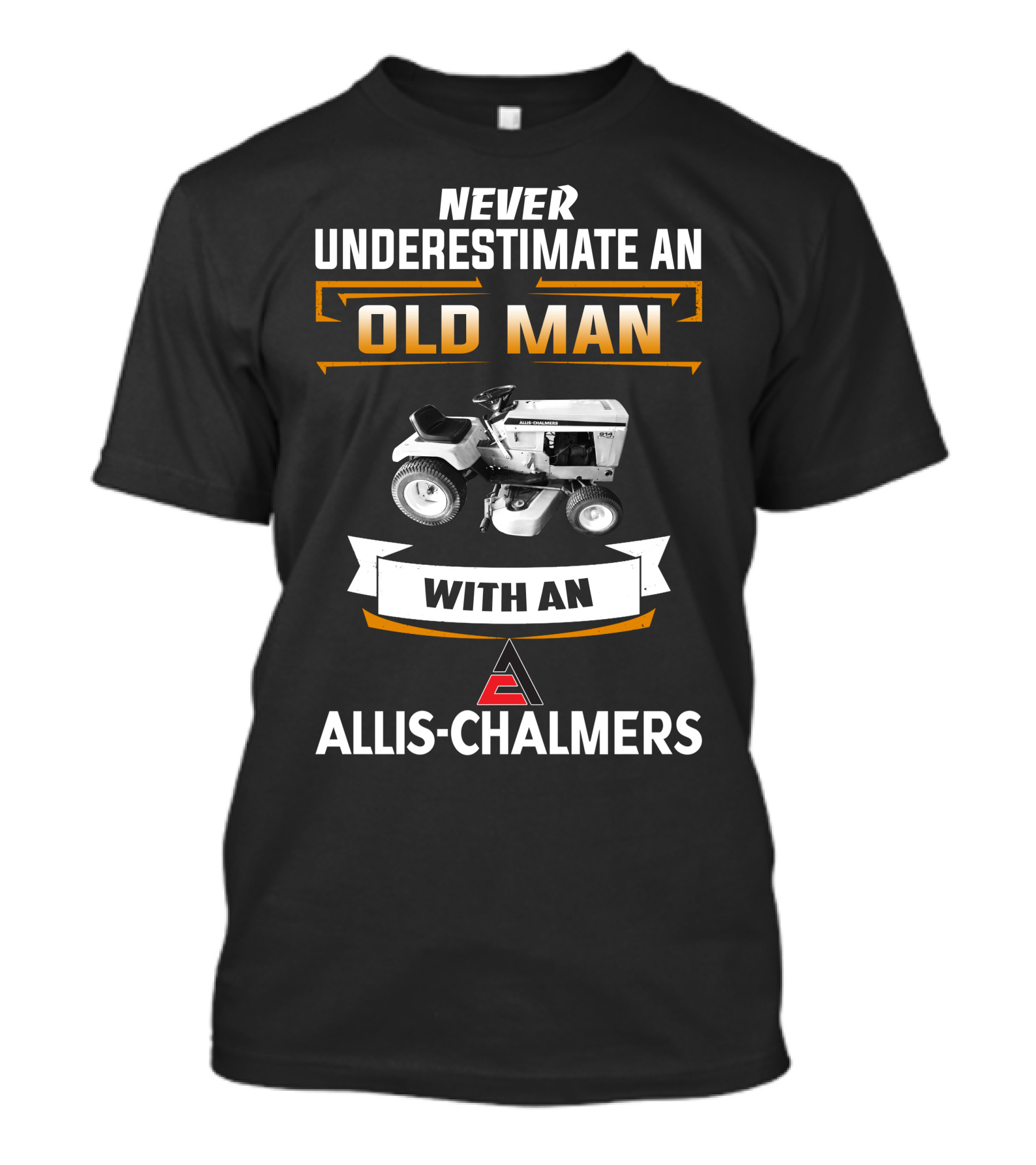 NEVER UNDERESTIMATE AN OLD MAN WITH AN ALLIS-CHALMERS T-Shirt