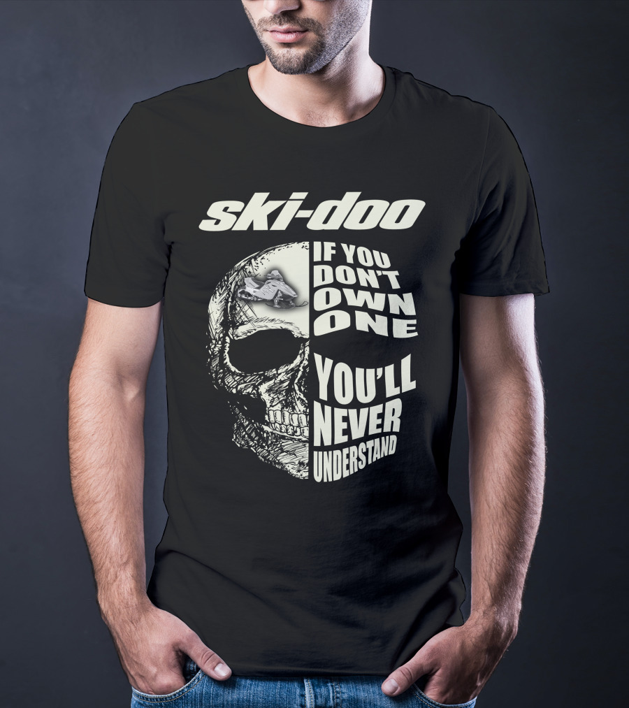 Ski-Doo If You Don't Own One You'll Never Understand Skull T-Shirt