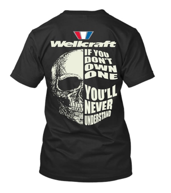 Wellcraft If You Don't Own One You'll Never Understand T-Shirt