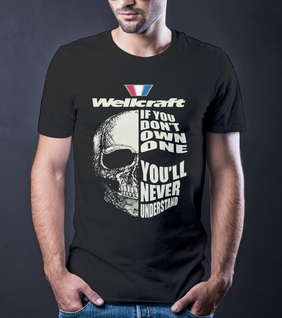 Wellcraft If You Don't Own One You'll Never Understand T-Shirt