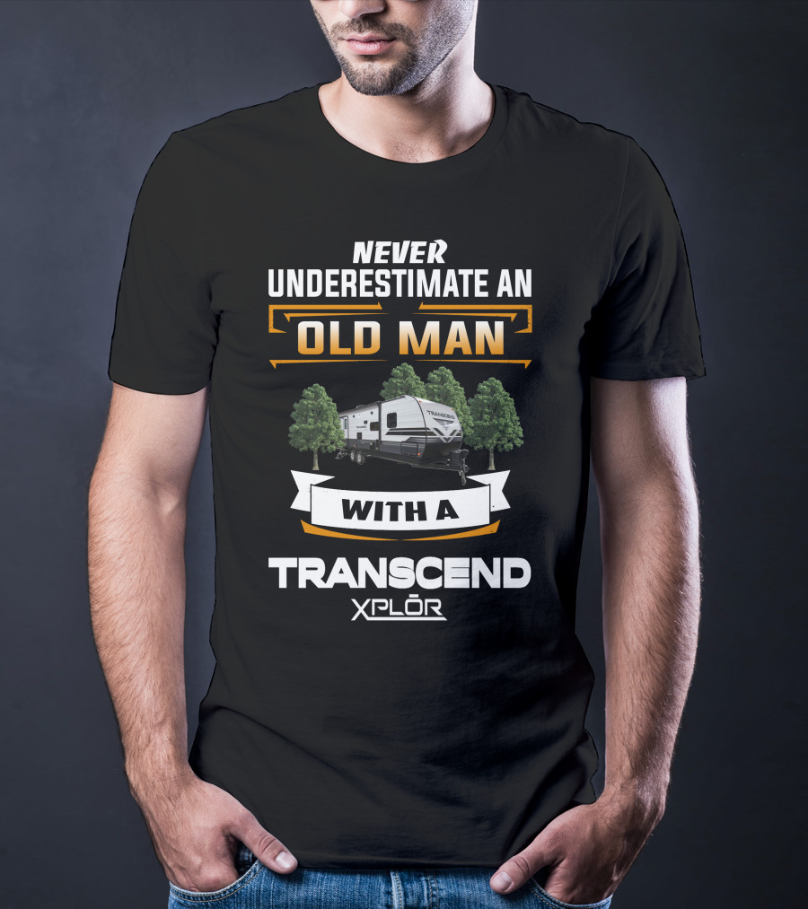 NEVER UNDERESTIMATE AN OLD MAN WITH A TRANSCEND XPLOR T-Shirt