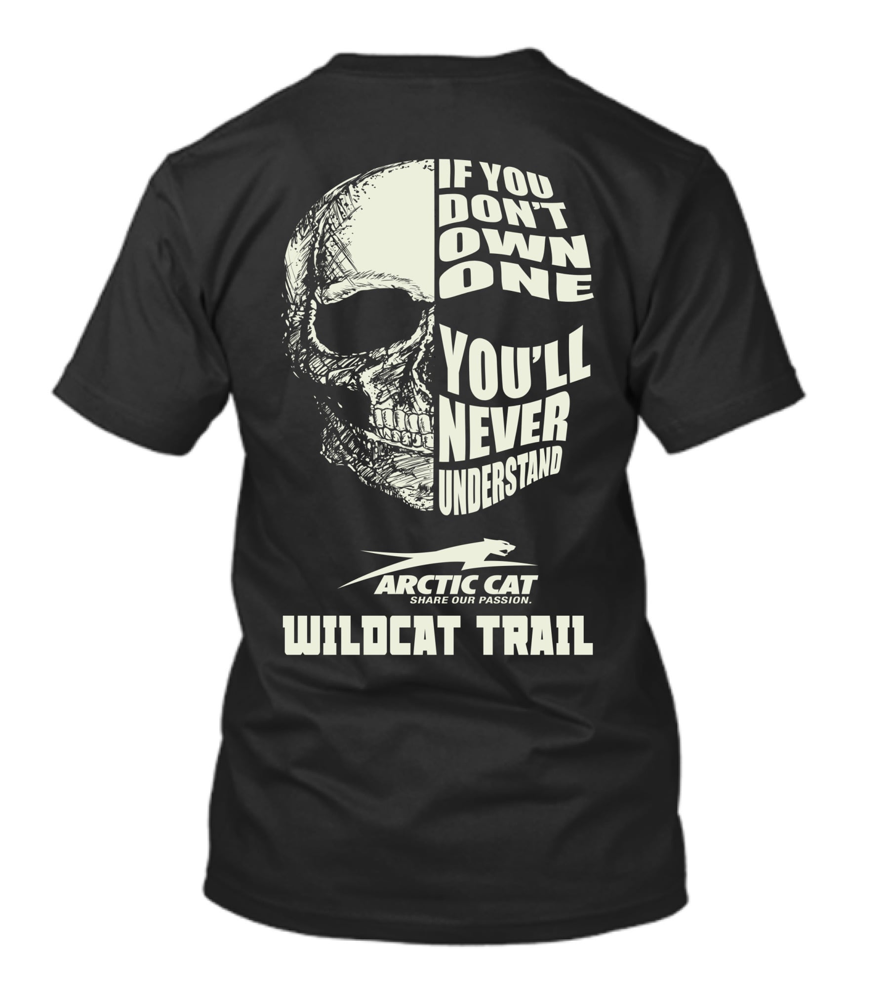 If You Don’t Own One You’ll Never Understand Arctic Cat Wildcat Trail T-Shirt