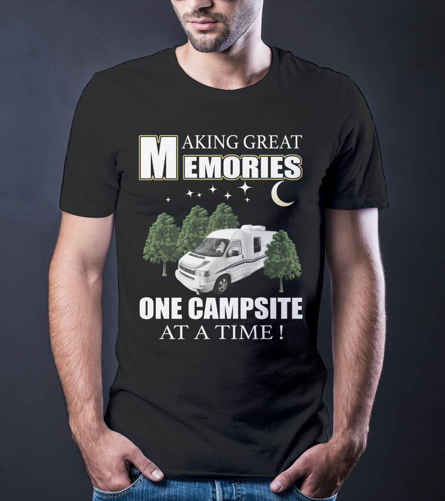 Making Great Memories One Campsite At A Time Rialta RV T-Shirt
