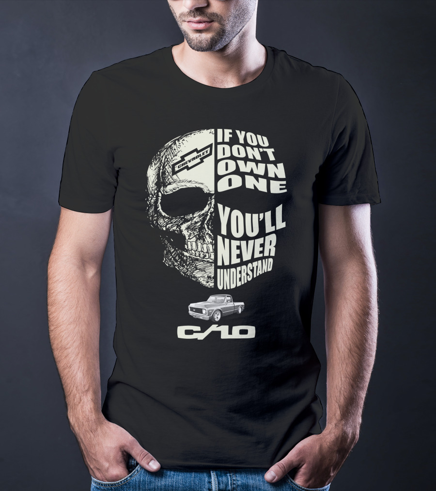 72 Chevy C10 If You Don't Own One You'll Never Understand T-Shirt
