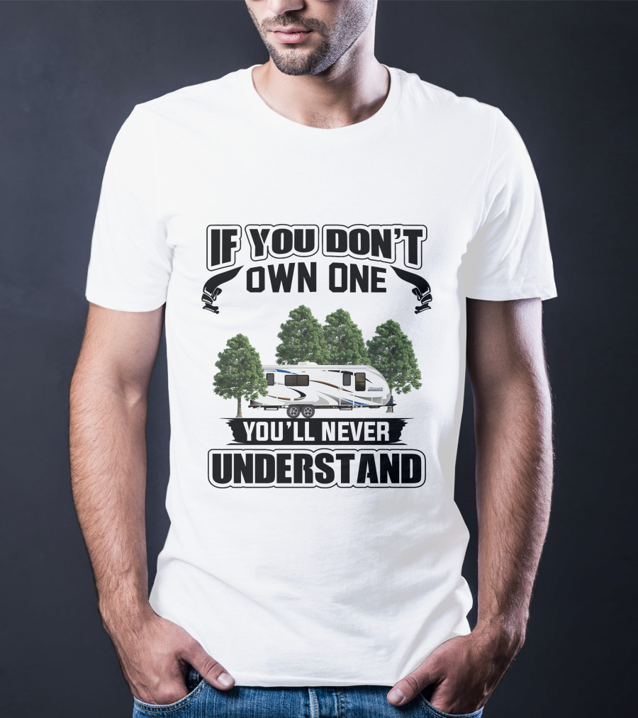 If You Don't Own One You'll Never Understand Lance 2285 Camper T-Shirt