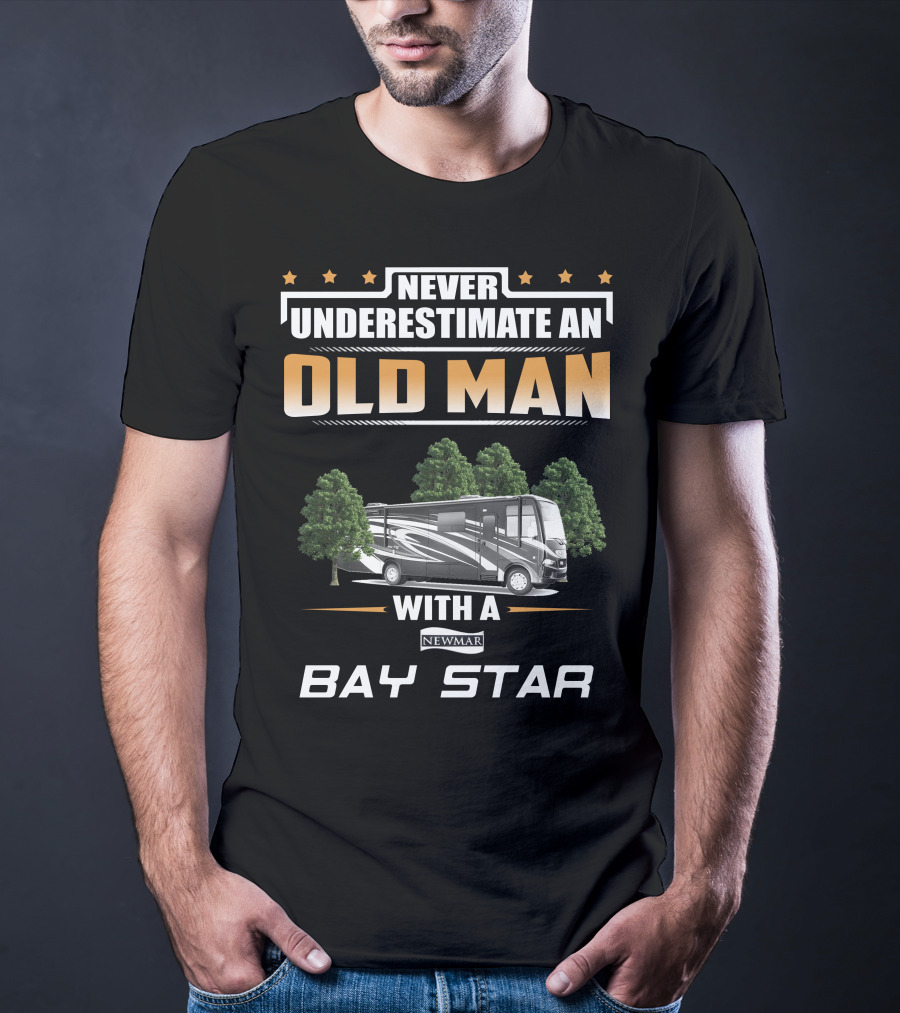 Never Underestimate An Old Man With A Newmar Bay Star T-Shirt