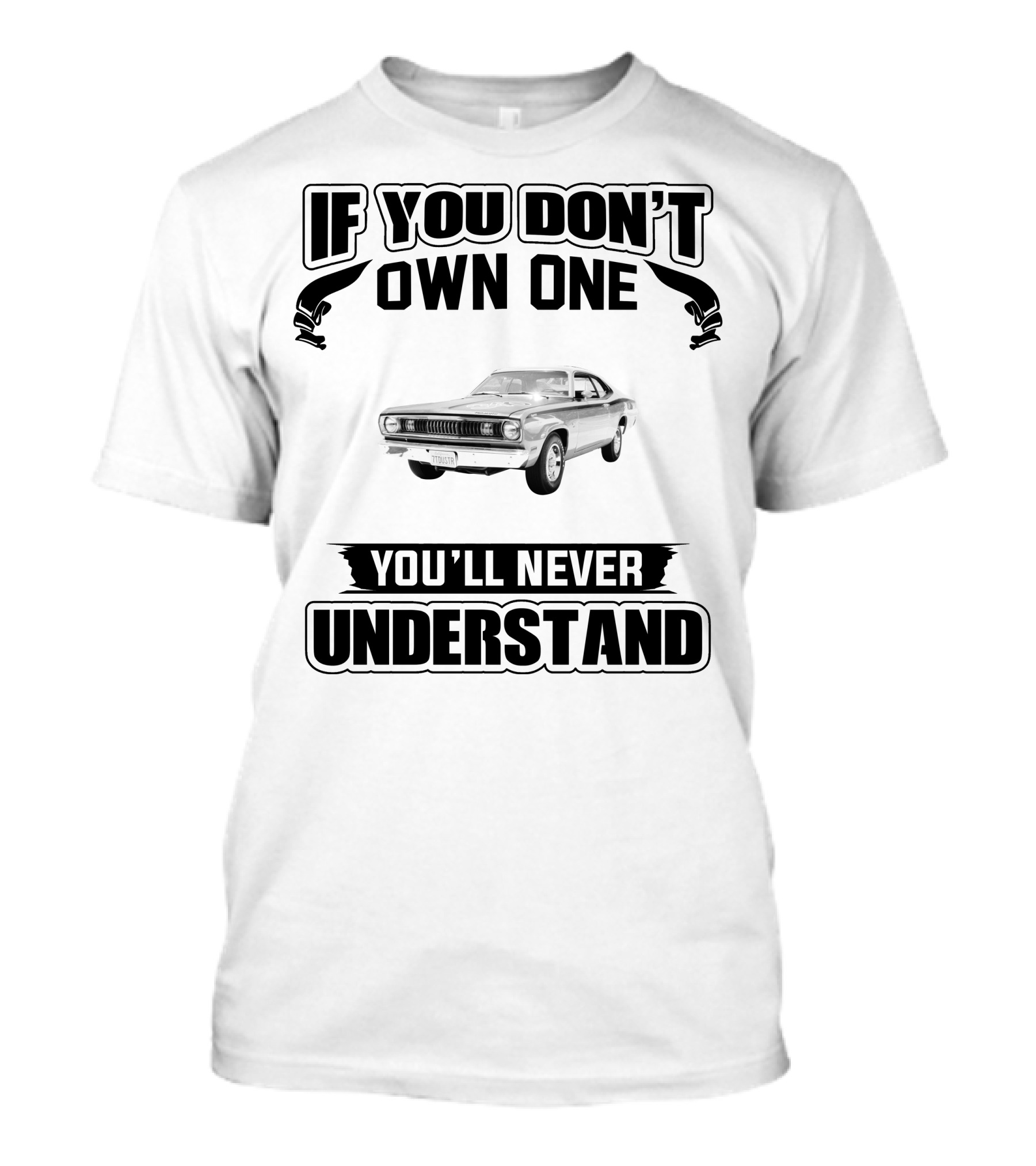 If You Don't Own One Plymouth Duster You'll Never Understand T-Shirt