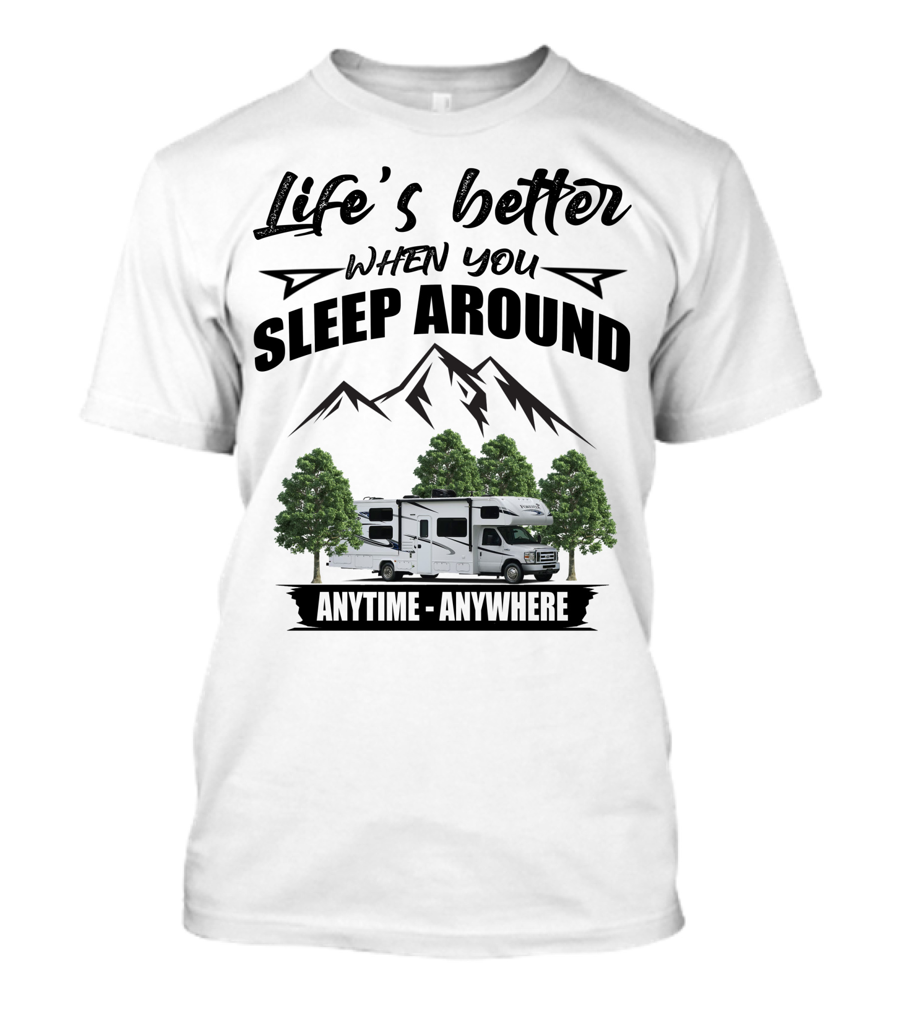 Life's Better When You Sleep Around Forest River Forester Anytime Anywhere T-Shirt