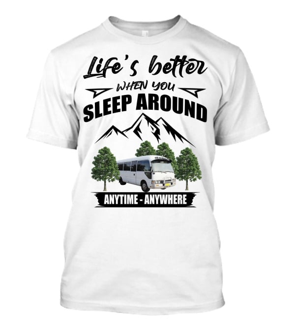 Life's Better When You Sleep Around Anytime Anywhere Toyota Bus Mountains Trees T-Shirt