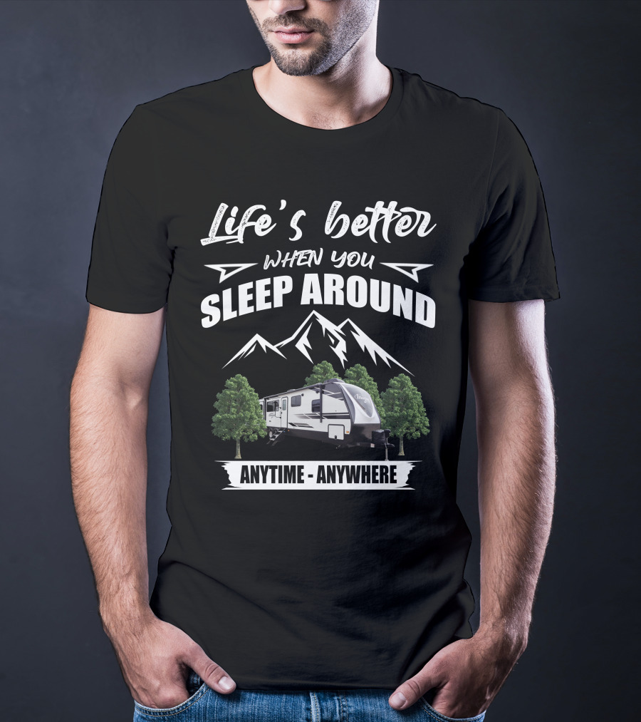 Life's Better When You Sleep Around Grand Design Imagine 3100RD Anytime Anywhere T-Shirt