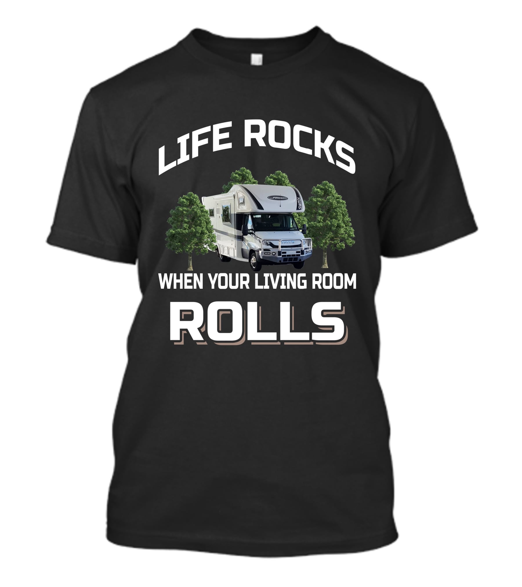 LIFE ROCKS WHEN YOUR LIVING ROOM ROLLS SUNLINER MOTORHOME T-Shirt