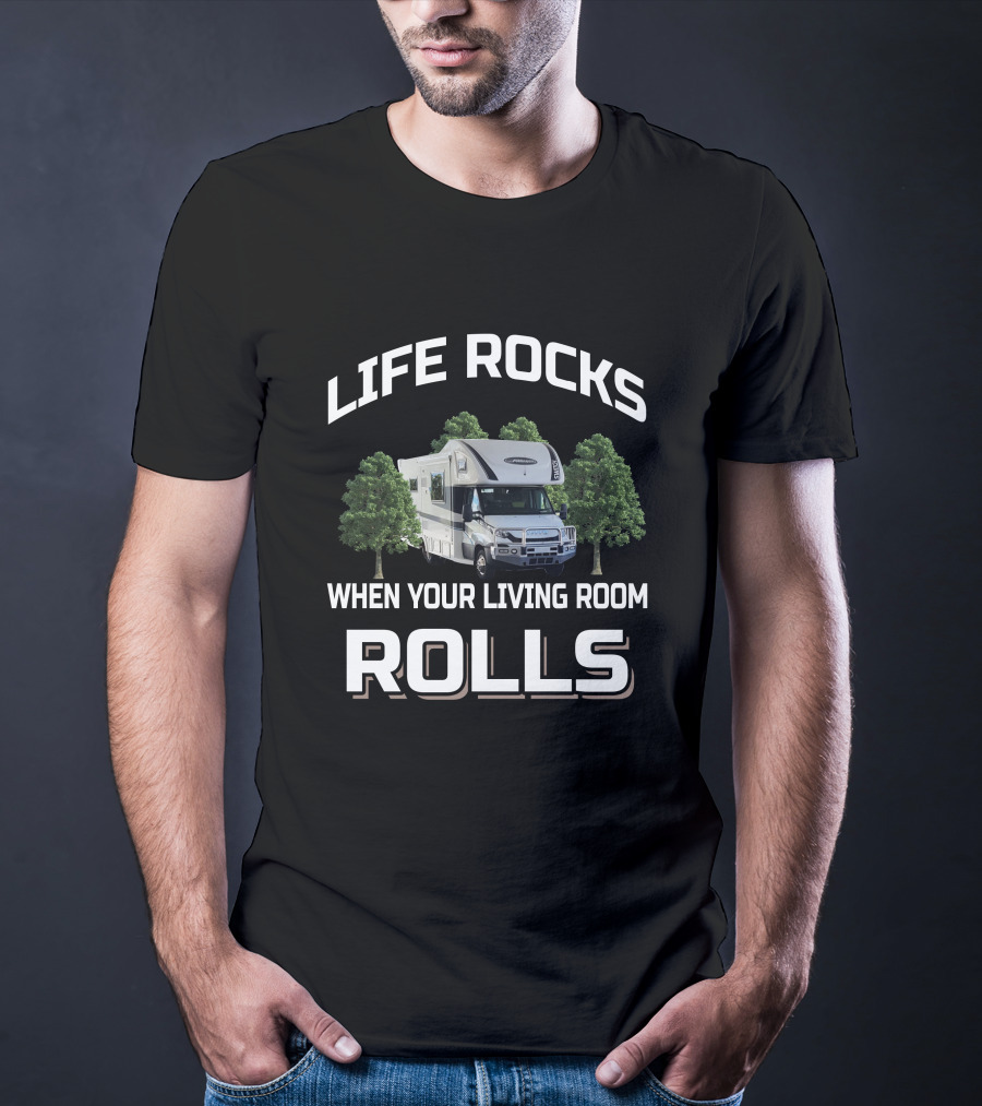 LIFE ROCKS WHEN YOUR LIVING ROOM ROLLS SUNLINER MOTORHOME T-Shirt