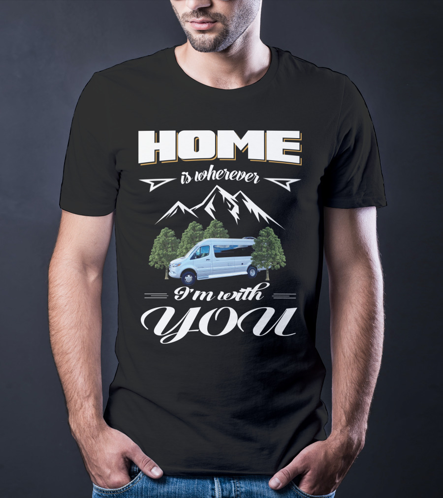 Home Is Wherever I'm With You Coachmen Galleria RV Mountains Trees T-Shirt