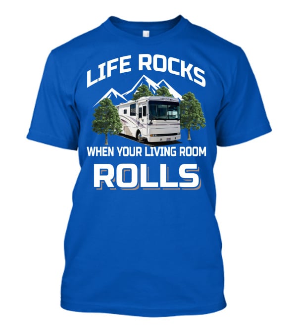 Life Rocks When Your Living Room Rolls Fleetwood Expedition T-Shirt