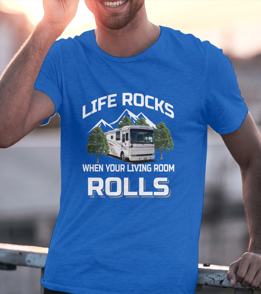 Life Rocks When Your Living Room Rolls Fleetwood Expedition T-Shirt