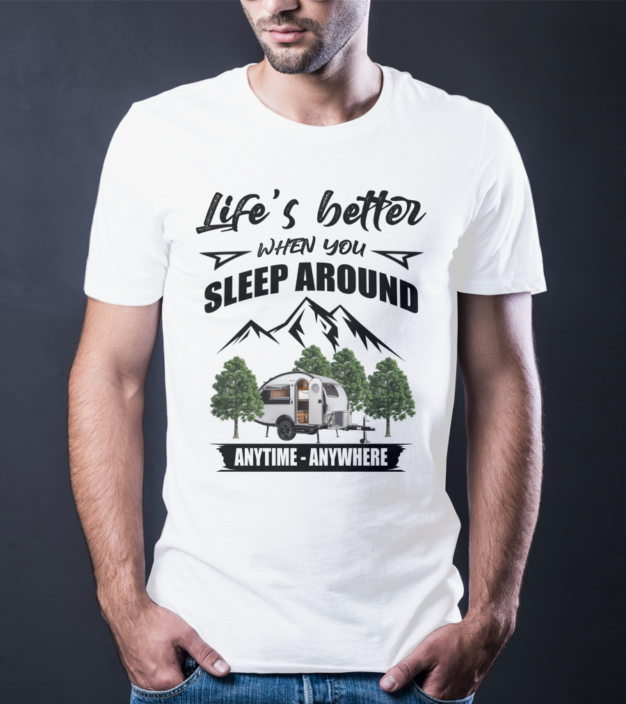 Life's Better When You Sleep Around T@B 320 Anytime Anywhere T-Shirt