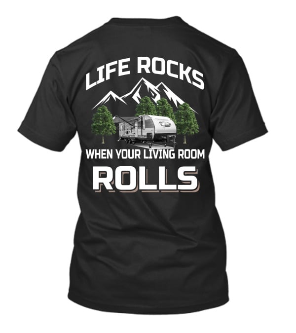 LIFE ROCKS WHEN YOUR LIVING ROOM ROLLS CHEROKEE RV T-Shirt