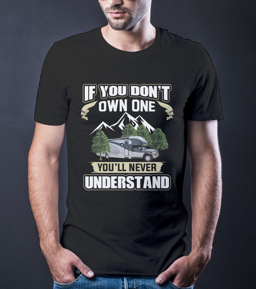 If You Don't Own One You'll Never Understand Dynamax Isata 5 36DS T-Shirt