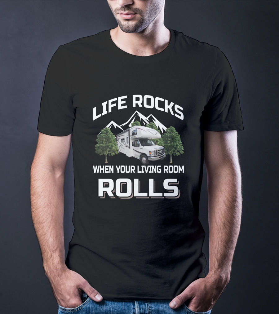 LIFE ROCKS WHEN YOUR LIVING ROOM ROLLS Forest River Class C Sunseeker T-Shirt