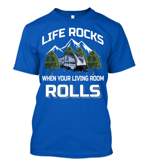 Life Rocks When Your Living Room Rolls Grand Design Imagine T-Shirt