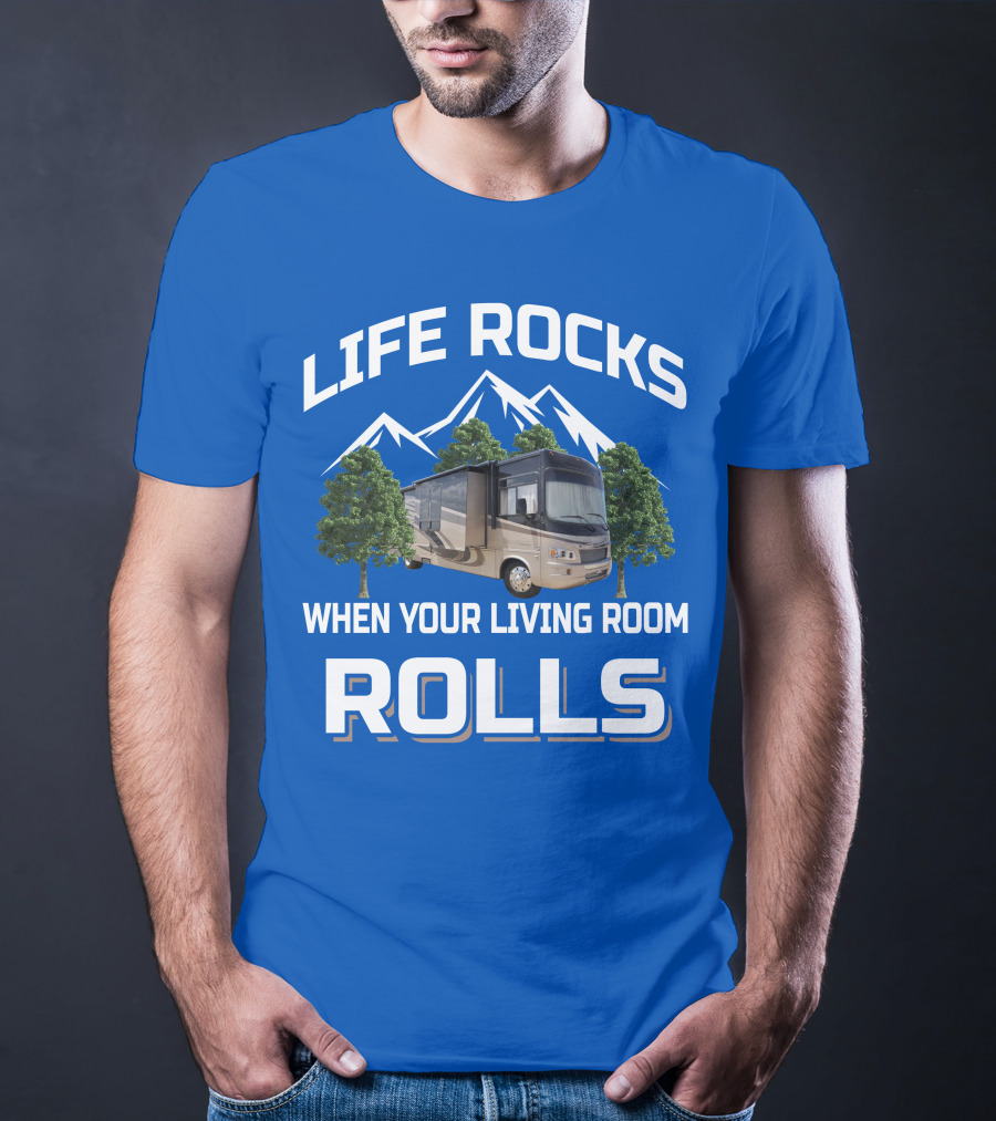 Life Rocks When Your Living Room Rolls Georgetown 378TS T-Shirt