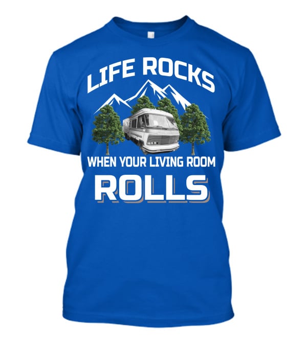 Life Rocks When Your Living Room Rolls Holiday Rambler Imperial T-Shirt