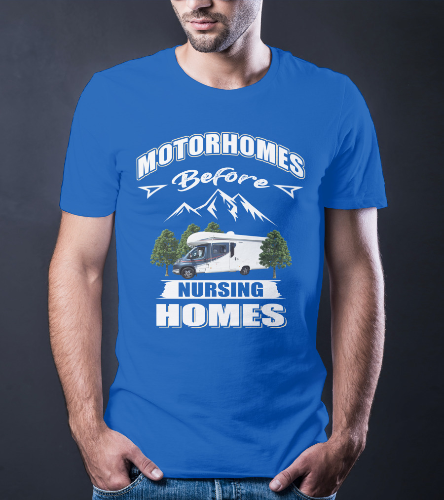 Motorhomes Before Nursing Homes Mountain Campervan Adventure T-Shirt