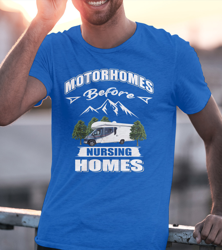 Motorhomes Before Nursing Homes Mountain Campervan Adventure T-Shirt